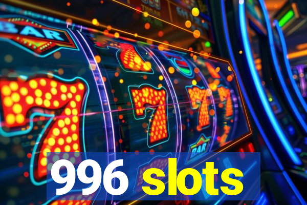 996 slots